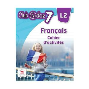 Club Dos. Francais L2. Cahier d'activites. Lectia de franceza - Clasa 7 - Raisa Elena Vlad, Dorin Gulie imagine