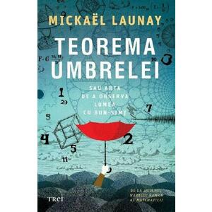 Teorema umbrelei sau arta de a observa lumea cu bun-simt - Michael Launay imagine