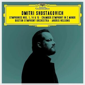 Shostakovich - Symphonies Nos. 1, 14 & 15; Chamber Symphony in C Minor | Boston Symphony Orchestra, Andris Nelsons imagine