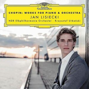 Chopin: Works For Piano & Orchestra | Frederic Chopin, Jan Lisiecki , Krzysztof Urbanski imagine