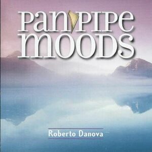 Panpipe Moods | Roberto Danova imagine