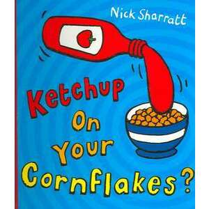 Ketchup on Your Cornflakes? imagine