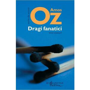 Dragi fanatici - Amos Oz imagine