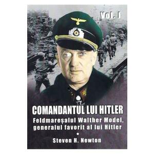 Comandantul lui Hitler vol.1 - Steven H. Newton imagine