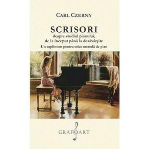 Scrisori despre studiul pianului de la inceput pana la desavarsire - Carl Czerny imagine