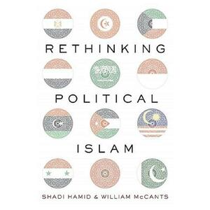 Rethinking Political Islam - William McCants, Shadi Hamid imagine