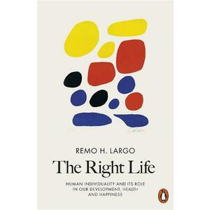 The Right Life - Remo H. Largo imagine