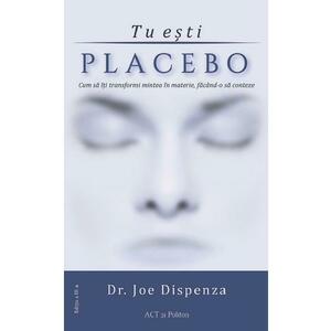 Tu esti placebo - Joe Dispenza imagine