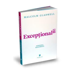 Exceptionalii. Povestea succesului - Malcolm Gladwell imagine