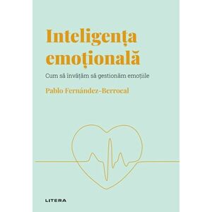 Volumul 1. Descopera Psihologia. Inteligenta emotionala. Cum sa invatam sa gestionam emotiile imagine
