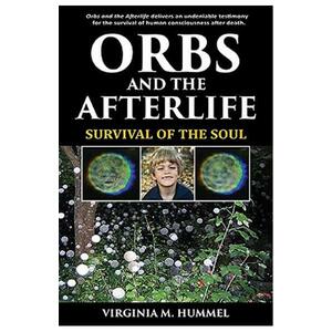 Orbs and the Afterlife - Virginia M. Hummel imagine