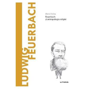 Descopera filosofia. Ludwig Feuerbach - Mario Farina imagine