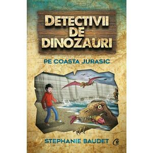 Detectivii de dinozauri pe coasta jurasic imagine