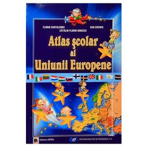 Atlas scolar al Uniunii Europene - Florin Vartolomei , Catalin Florin Ionescu , Dan Eremia imagine