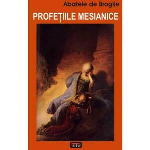 Profetiile mesianice - Abatele de Broglie imagine