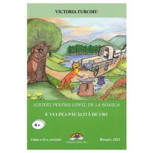 Scrieri pentru copii, de la bunica Vol.8: Vulpea pacalita de urs - Victoria Furcoiu imagine