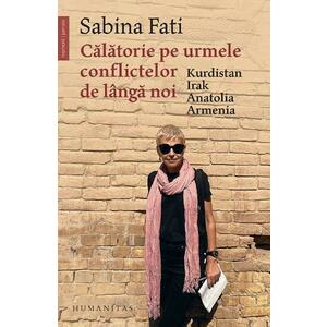 Calatorie pe urmele conflictelor de langa noi - Sabina Fati imagine