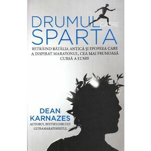Drumul catre Sparta - Dean Karnazes imagine