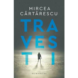 Travesti - Mircea Cartarescu imagine