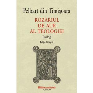 Rozariul de aur al teologiei. Prolog - Pelbart din Timisoara imagine
