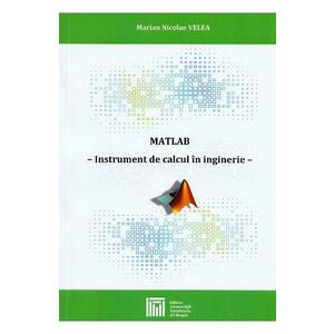 MATLAB. Instrument de calcul in inginerie - Marian Nicolae Velea imagine