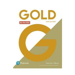 Gold New Edition B1+ Pre-First Teacher's Book - Clementine Annabell, Louise Manicolo, Rawdon Wyatt imagine