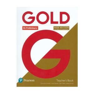 Gold New Edition B1 Preliminary Teacher's Book - Clementine Annabell, Louise Manicolo, Clare Walsh, Lindsay Warwick imagine