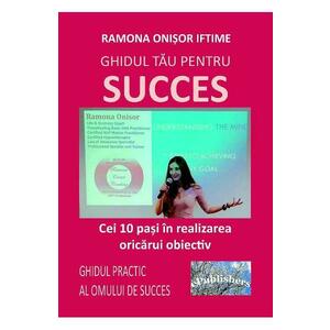 Ghidul tau pentru succes - Ramona Onisor Iftime imagine