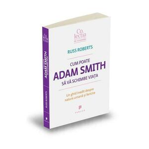 Cum poate Adam Smith sa va schimbe viata - Russ Roberts imagine