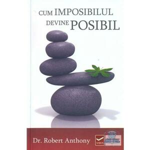 Cum imposibilul devine posibil - Robert Anthony imagine