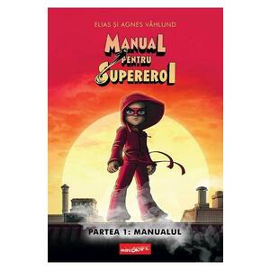 Manual pentru Supereroi 1: Manualul - Elias si Agnes Vahlund imagine