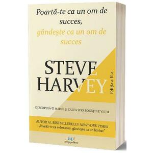 Poarta-te ca un om de succes, gandeste ca un om de succes - Steve Harvey imagine