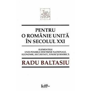Pentru o romanie unita in secolul XXI - Radu Baltasiu imagine