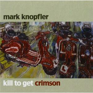 Kill To Get Crimson | Mark Knopfler imagine