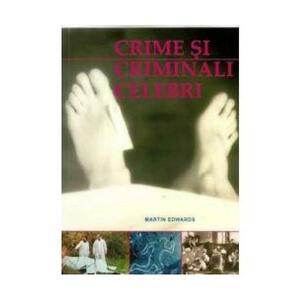 Crime si criminali celebri - Martin Edwards imagine