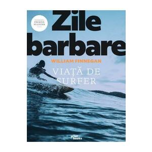 Zile barbare: Viata de surfer - William Finnegan imagine