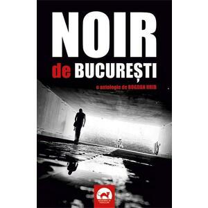 Noir de Bucuresti. O antologie de Bogdan Hrib imagine