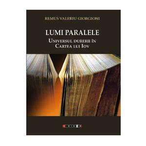 Lumi paralele. Universul durerii in Cartea lui Iov - Remus Valeriu Giorgioni imagine