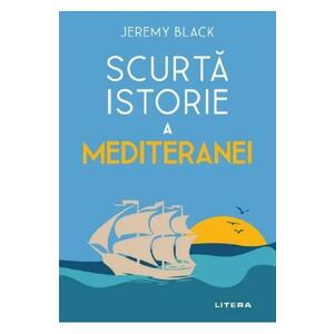 Scurta istorie a Mediteranei - Jeremy Black imagine