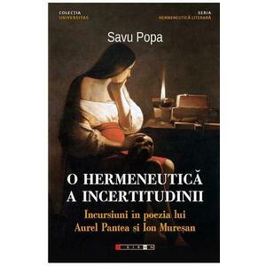 O hermeneutica a incertitudinii. Incursiuni in poezia lui Aurel Pantea si Ion Muresan - Savu Popa imagine