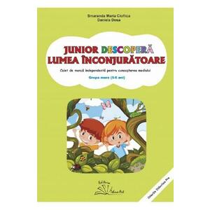 Junior descopera lumea inconjuratoare. 5-6 ani. Grupa mare - Smaranda Maria Cioflica, Daniela Dosa imagine