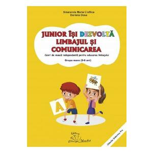 Junior isi dezvolta limbajul si comunicarea. 5-6 ani. Grupa mare - Smaranda Maria Cioflica, Daniela Dosa imagine