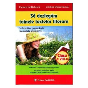Sa dezlegam tainele textelor literare - Clasa 8 - Carmen Iordachescu imagine