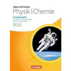 Natur und Technik - Physik/Chemie 9./10. Schuljahr. Schuelerbuch. Grundausgabe mit Differenzierungsangebot Nordrhein-Westfalen imagine