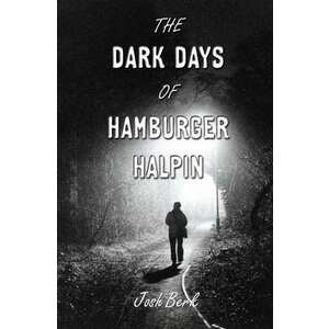 The Dark Days of Hamburger Halpin imagine