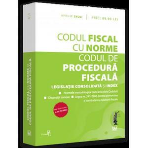 Codul fiscal cu Norme si Codul de procedura fiscala: APRILIE 2022 imagine