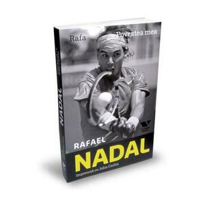 Rafa, povestea mea - Rafael Nadal, John Carlin imagine