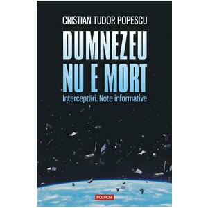 Dumnezeu nu e mort - Cristian Tudor Popescu imagine