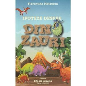 Ipoteze despre dinozauri - Florentina Mateescu imagine