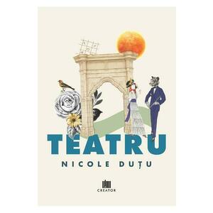 Teatru - Nicole Dutu imagine